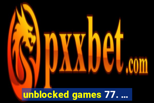 unblocked games 77. ...